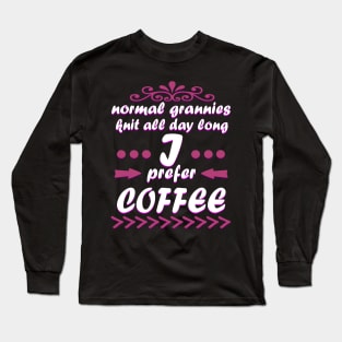 Coffee Grandma Gift Birthday Coffee Mug Long Sleeve T-Shirt